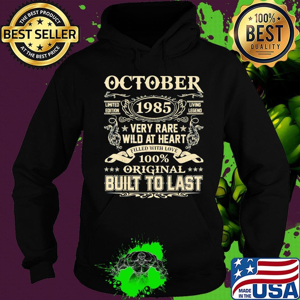 October 1985 limited edition living legend very rare wild at heart filled with love 100% original built to last s Hoodie October 1985 limited edition living legend very rare wild at heart filled with love 100% original built to last s Hoodie
