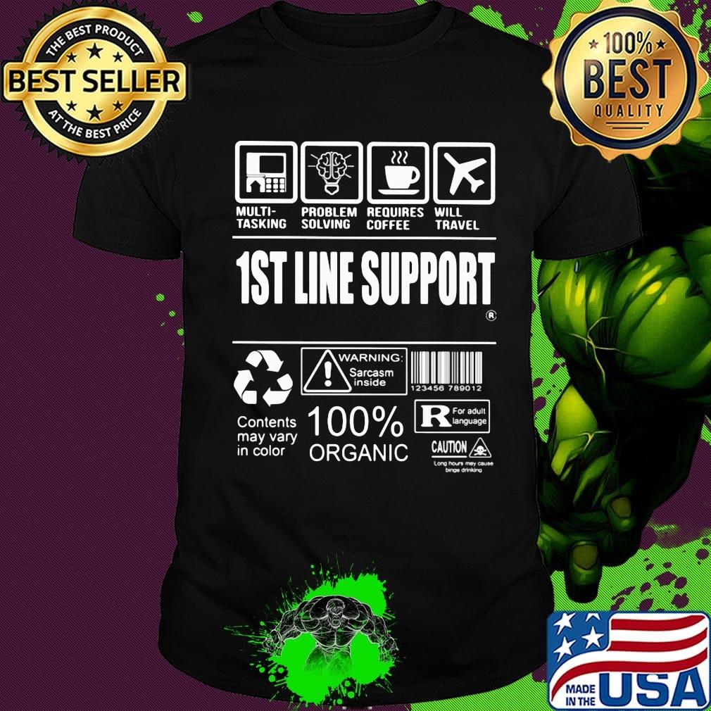 Official 1St Line Support Contents may vary in color Warning Sarcasm inside 100% Organic shirt
