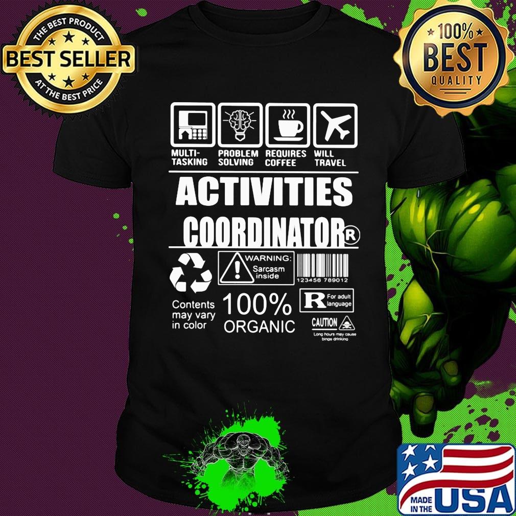 Official Activities Coordinator Contents may vary in color Warning Sarcasm inside 100% Organic shirt