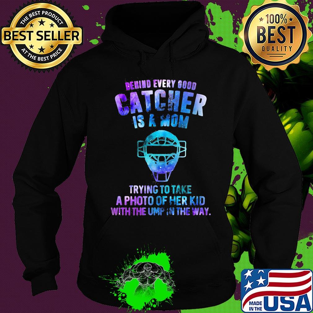 Official Behind every good catcher is a mom trying to take a photo of her kid with the ump in the way s Hoodie Official Behind every good catcher is a mom trying to take a photo of her kid with the ump in the way s Hoodie