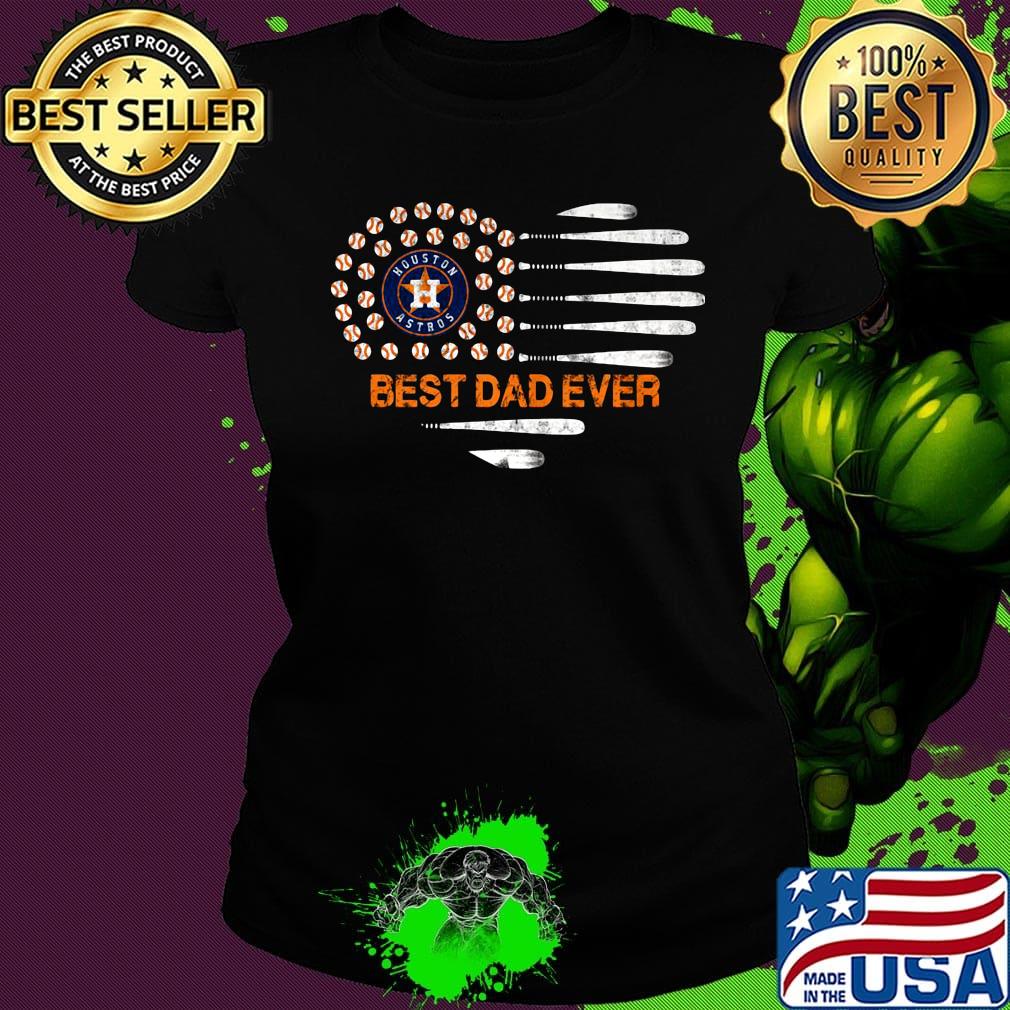 Official Houston Astros best dad ever s Ladies tee Official Houston Astros best dad ever s Ladies tee