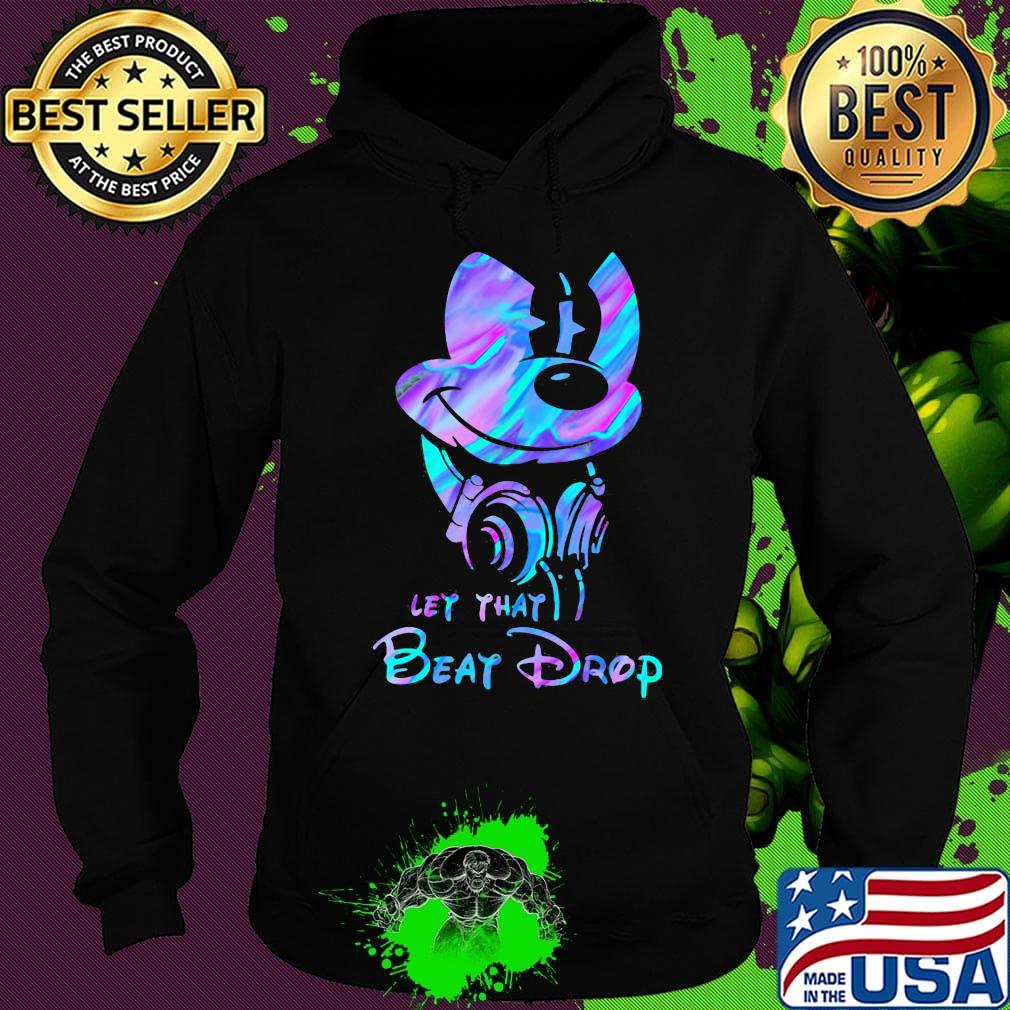 Official Mickey mouse let that beat drop s Hoodie Official Mickey mouse let that beat drop s Hoodie