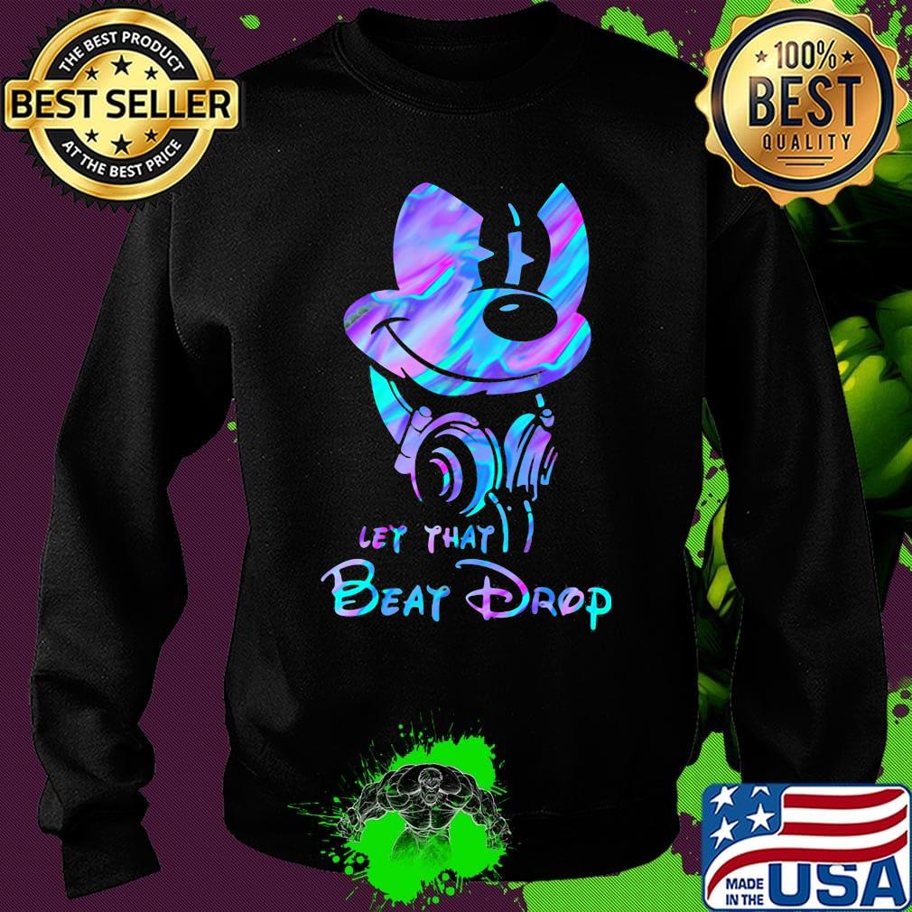 Official Mickey mouse let that beat drop s Sweater Official Mickey mouse let that beat drop s Sweater