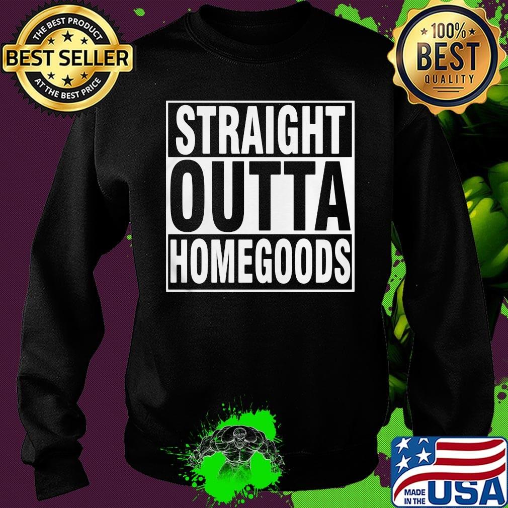 Official straight outta homegoods s Sweater Official straight outta homegoods s Sweater