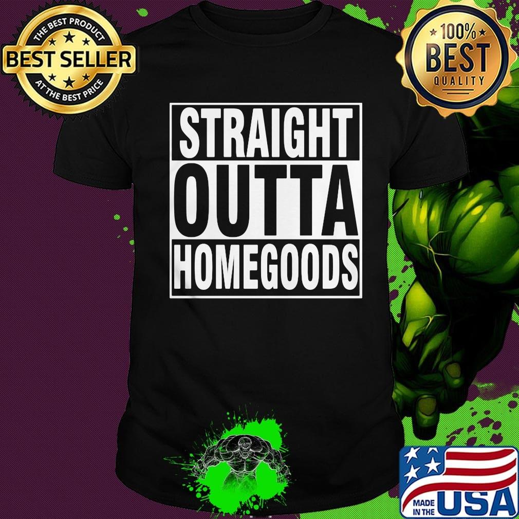 Official straight outta homegoods shirt