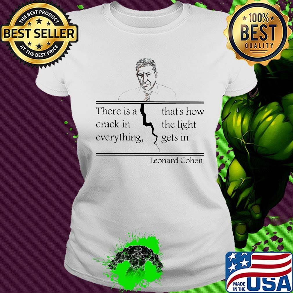 Official there is a crack in everything that's how the light gets in leonard cohen s Ladies tee Official there is a crack in everything that's how the light gets in leonard cohen s Ladies tee