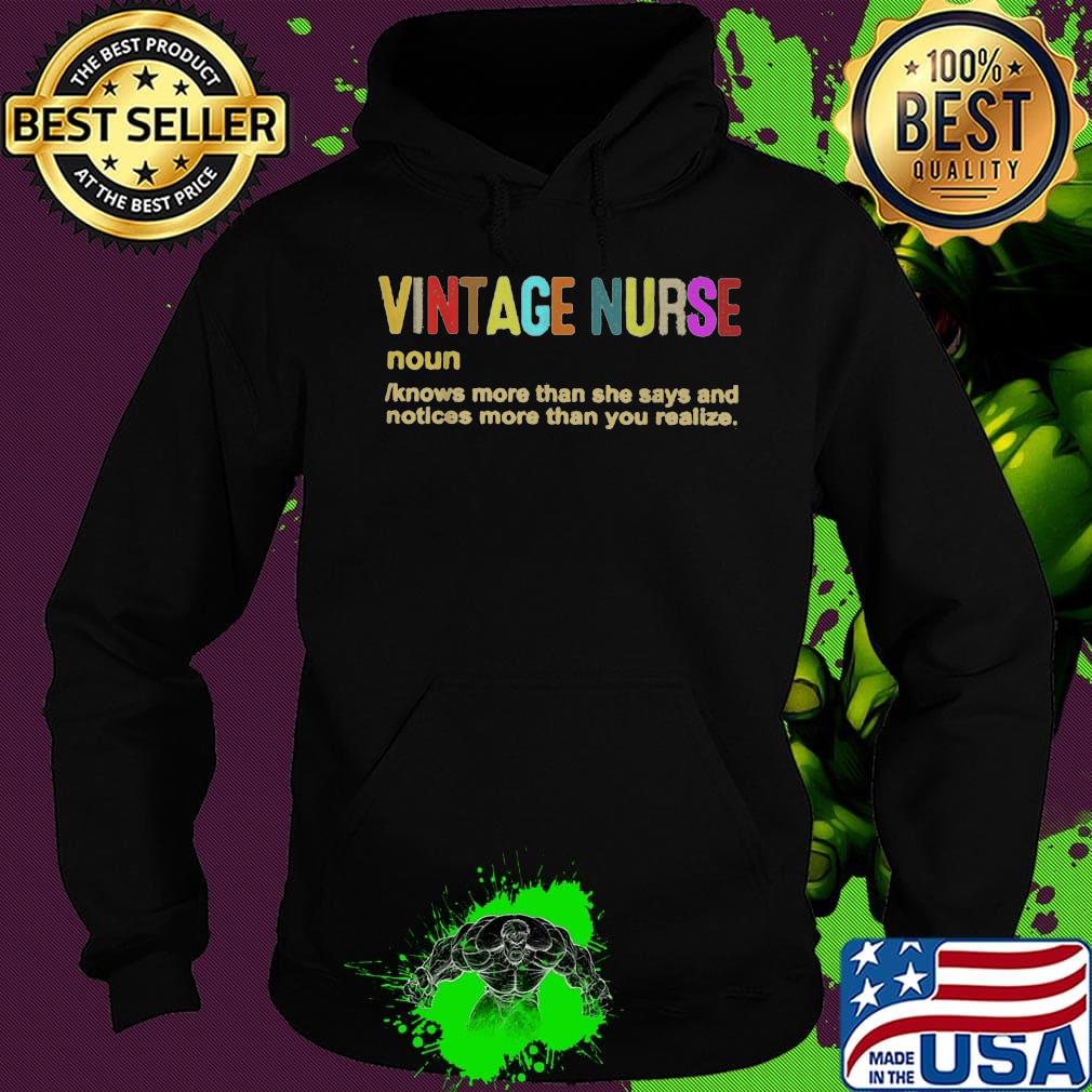 Official Vintage Nurse Noun Knows More Than She Says And Notices More Than You Realize Shirt Hoodie Official Vintage Nurse Noun Knows More Than She Says And Notices More Than You Realize Shirt Hoodie