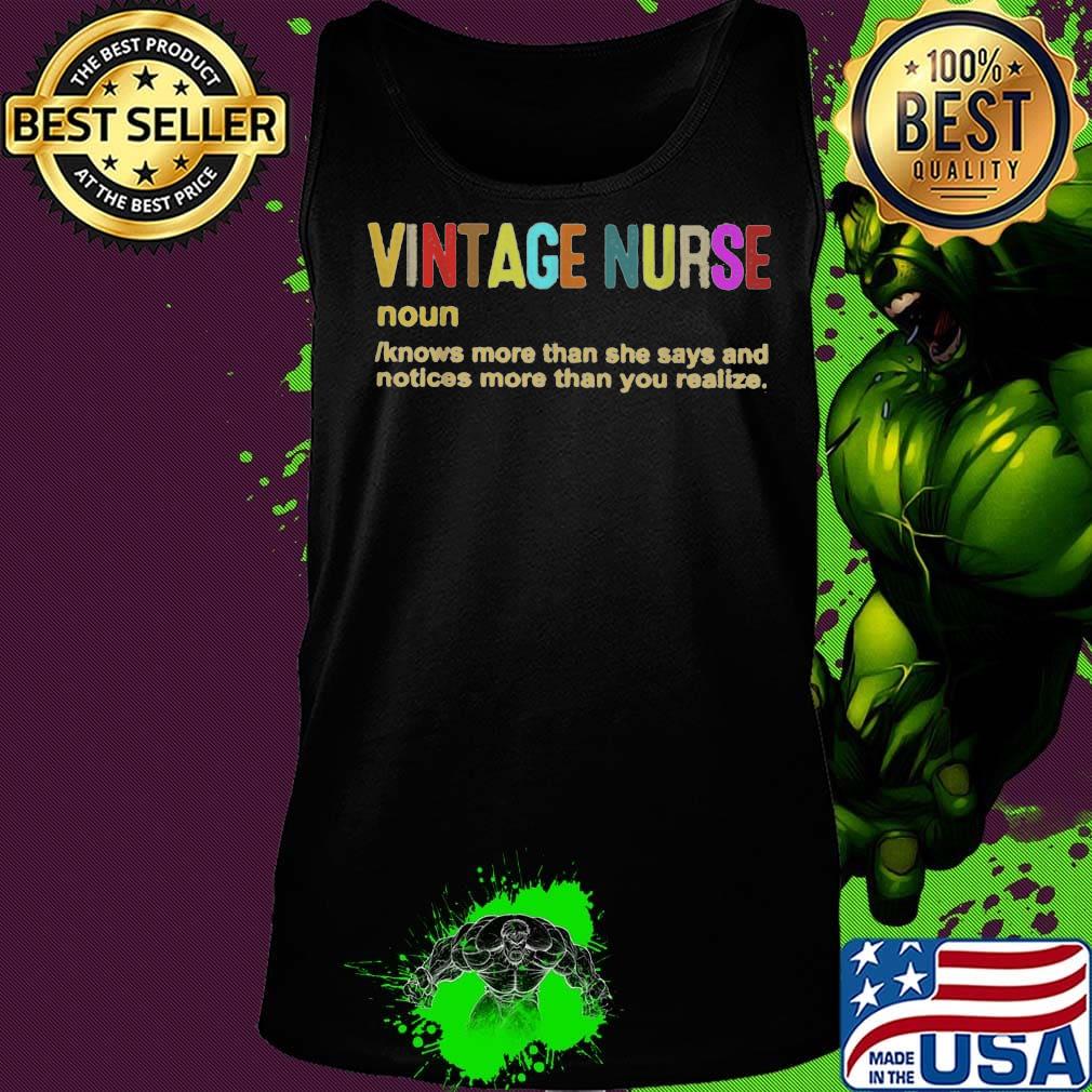 Official Vintage Nurse Noun Knows More Than She Says And Notices More Than You Realize Shirt Tank top Official Vintage Nurse Noun Knows More Than She Says And Notices More Than You Realize Shirt Tank top