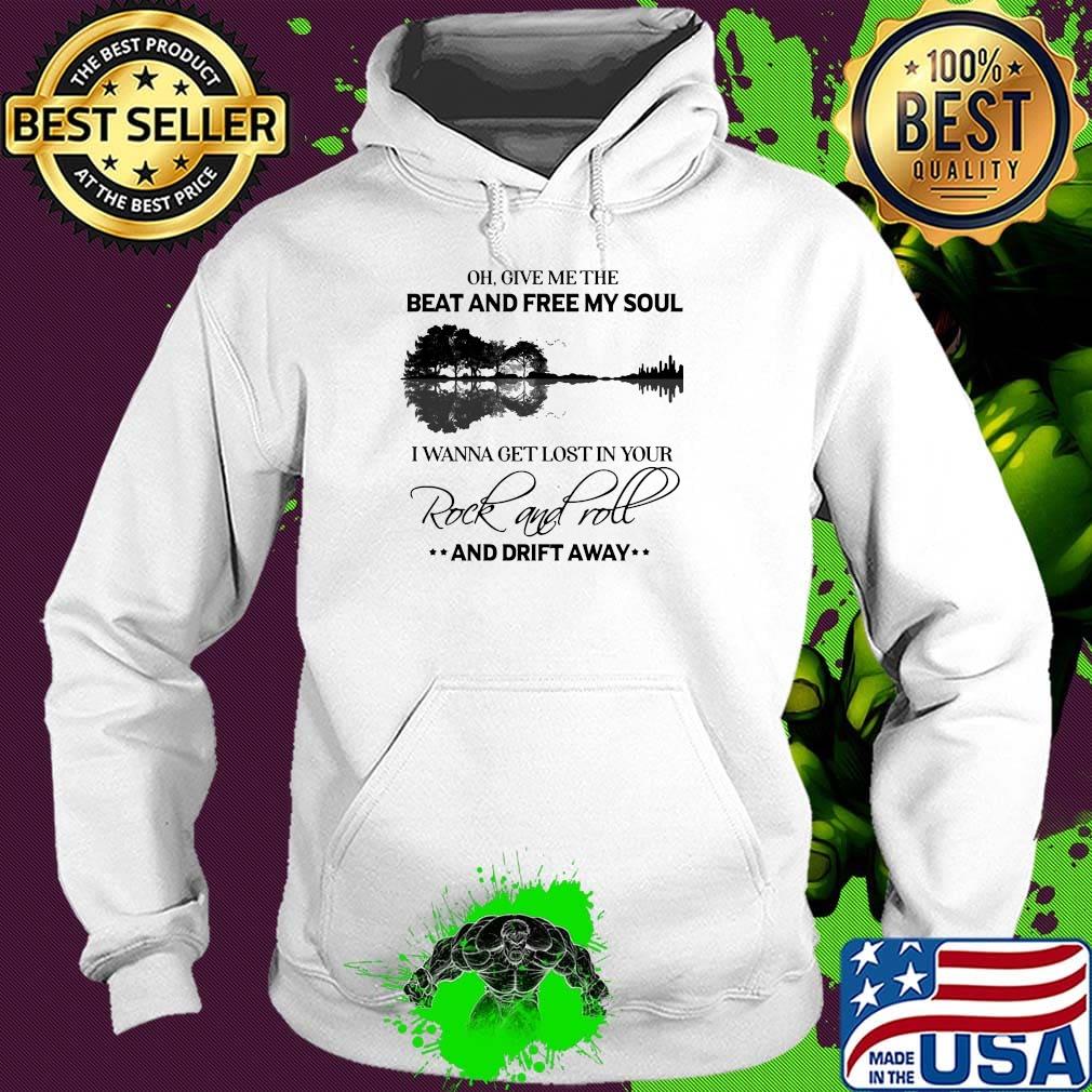 Oh give me the beat and free my soul I wanna get lost in you Rock and roll and drift away s Hoodie Oh give me the beat and free my soul I wanna get lost in you Rock and roll and drift away s Hoodie