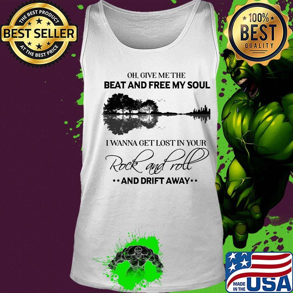 Oh give me the beat and free my soul I wanna get lost in you Rock and roll and drift away s Tank top Oh give me the beat and free my soul I wanna get lost in you Rock and roll and drift away s Tank top