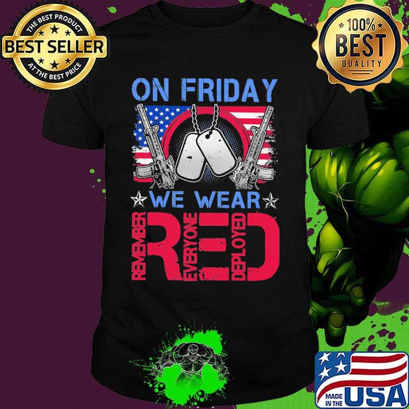 On Friday We Wear Red Remember Everyone Deployed American Veteran shirt