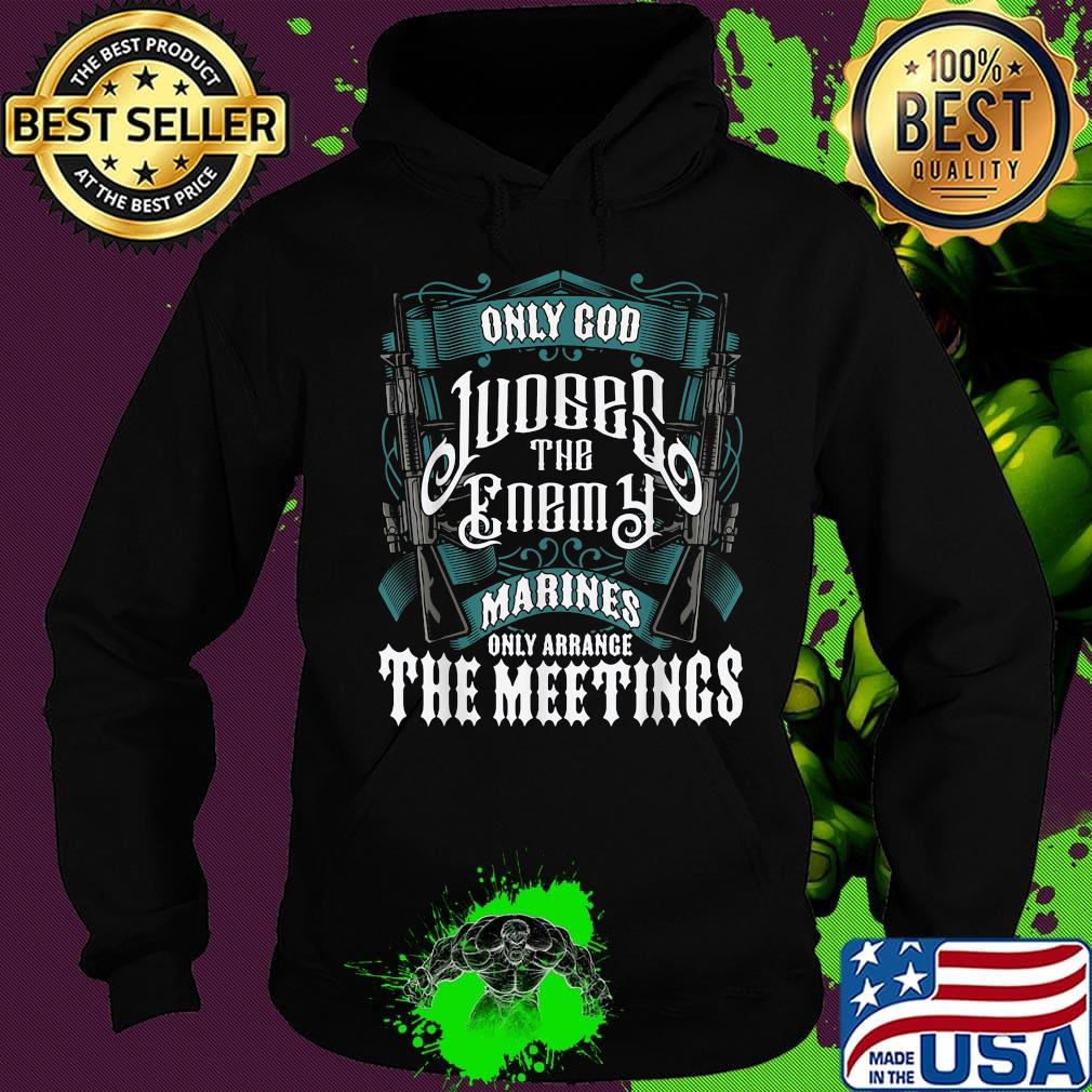 Only god judges the enemy marines only arrange the meetings s Hoodie Only god judges the enemy marines only arrange the meetings s Hoodie