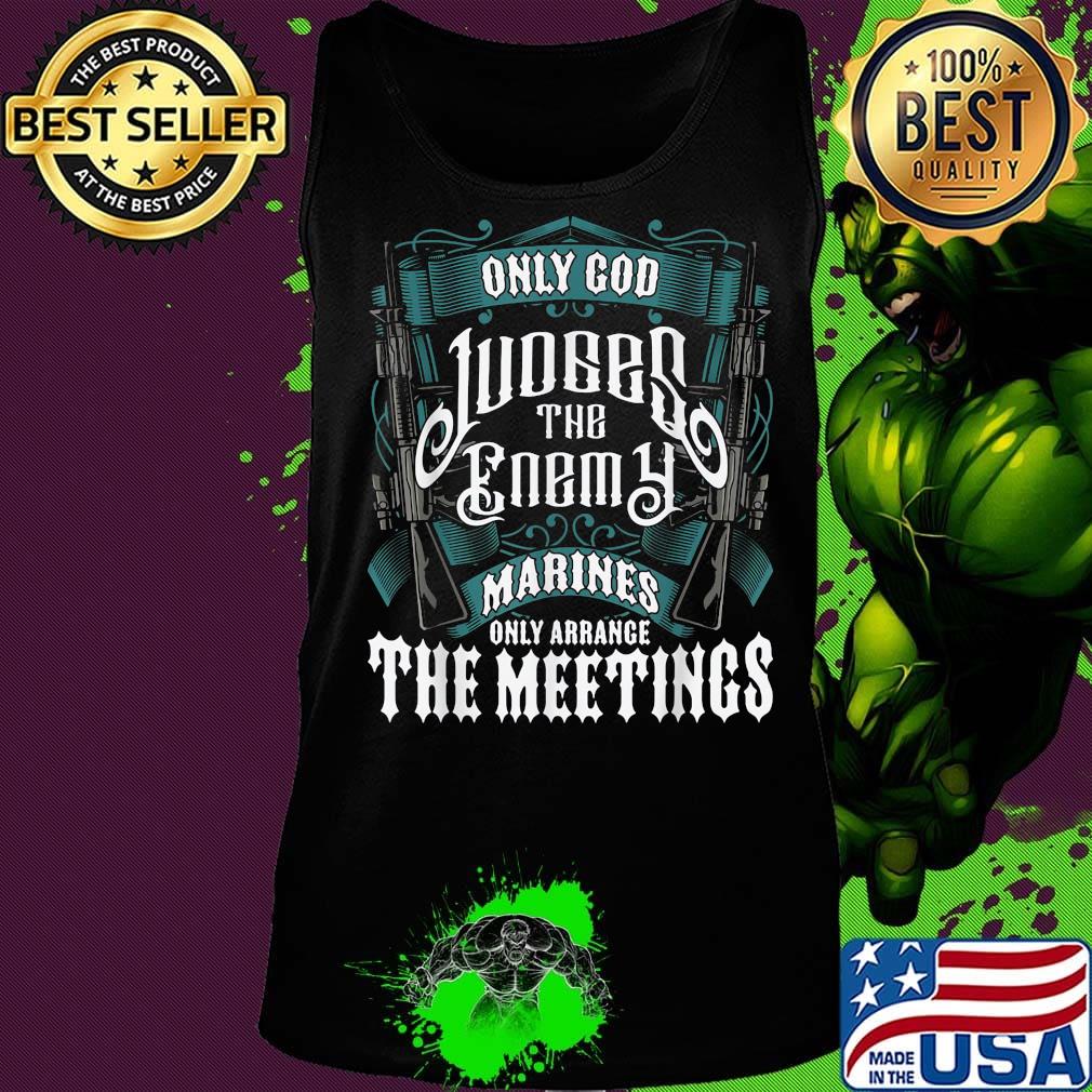 Only god judges the enemy marines only arrange the meetings s Tank top Only god judges the enemy marines only arrange the meetings s Tank top
