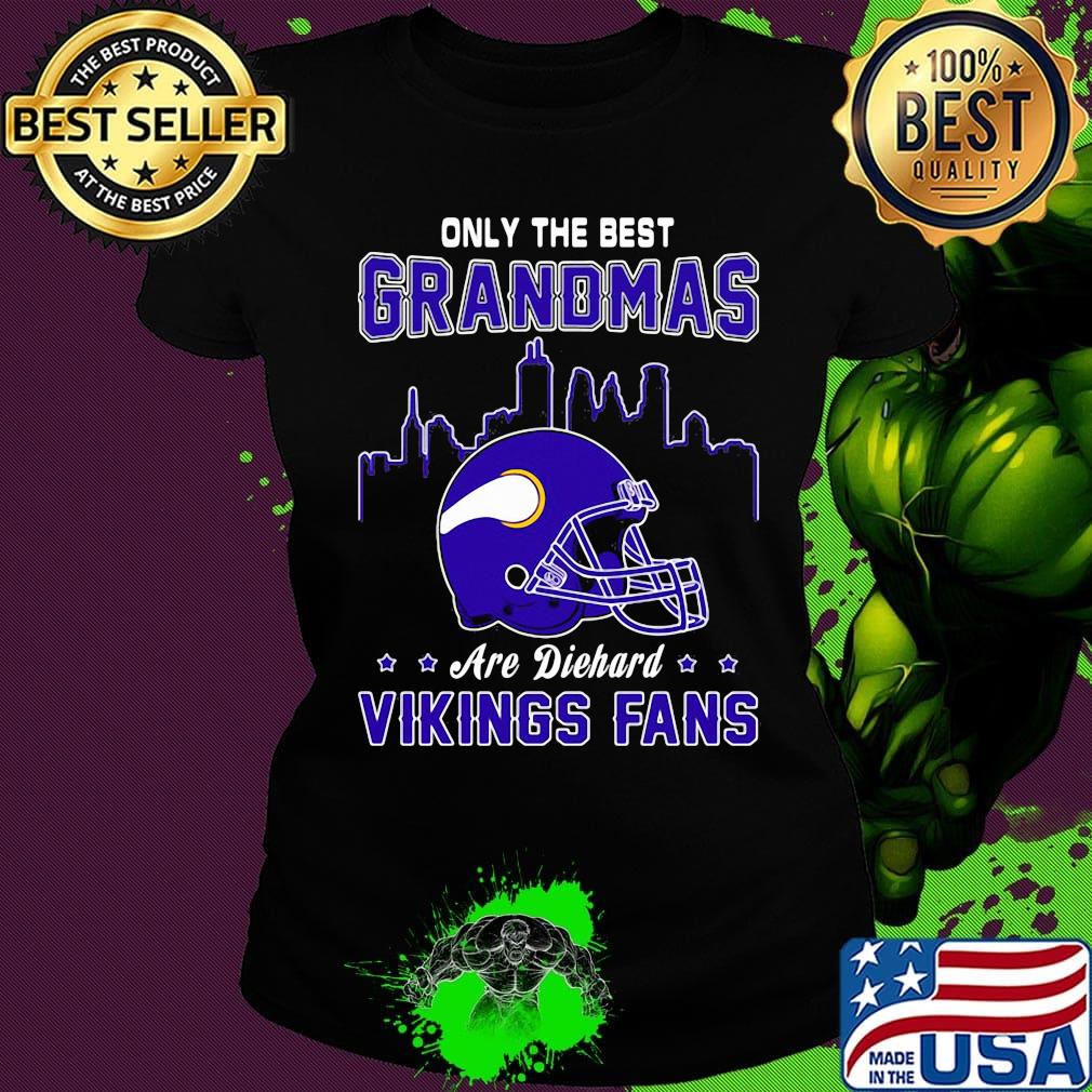 Only the best grandmas are diehard viking fans s Ladies tee Only the best grandmas are diehard viking fans s Ladies tee