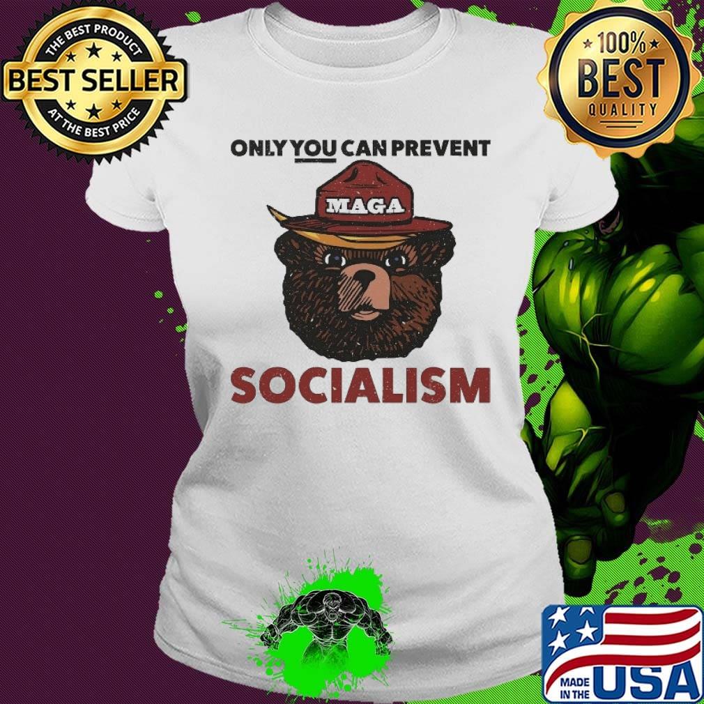 Only You canprevent Socialism Maga s Ladies tee Only You canprevent Socialism Maga s Ladies tee