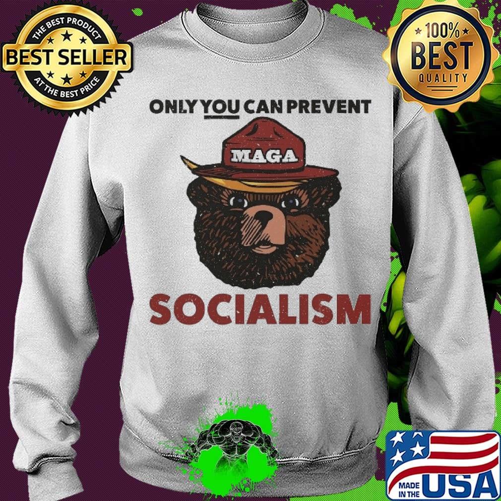 Only You canprevent Socialism Maga s Sweater Only You canprevent Socialism Maga s Sweater