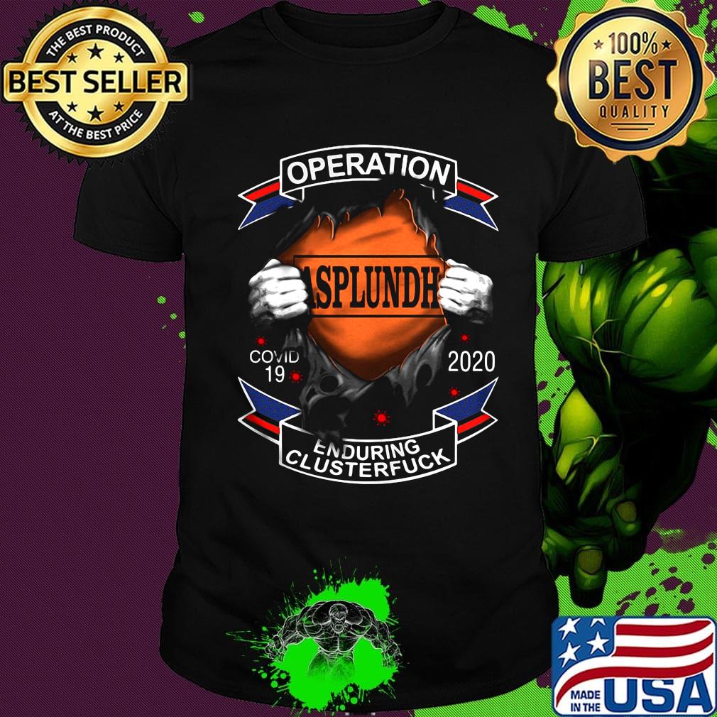 Operation Asplundh enduring clusterfuck shirt