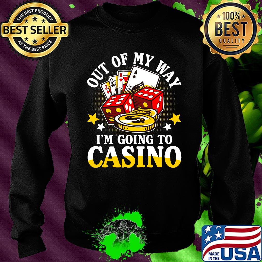 Out of my way i'm going to casino stars s Sweater Out of my way i'm going to casino stars s Sweater