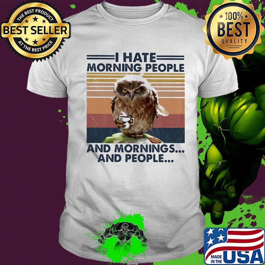 Owl drink coffee i hate morning people and mornings and people vintage retro shirt