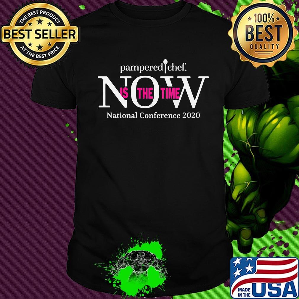 Pampered chef now is the time national conference 2020 shirt
