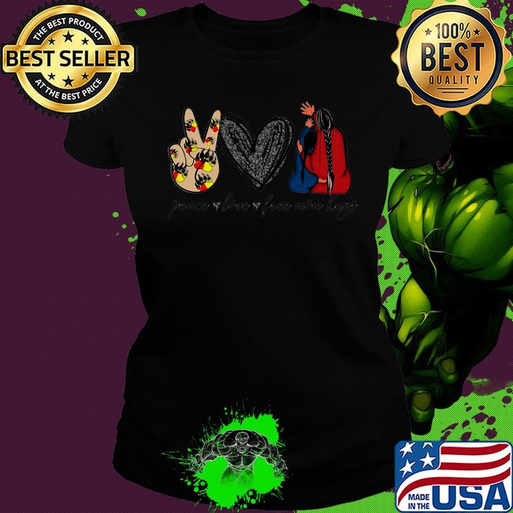Peace love free mom hugs s Ladies tee Peace love free mom hugs s Ladies tee