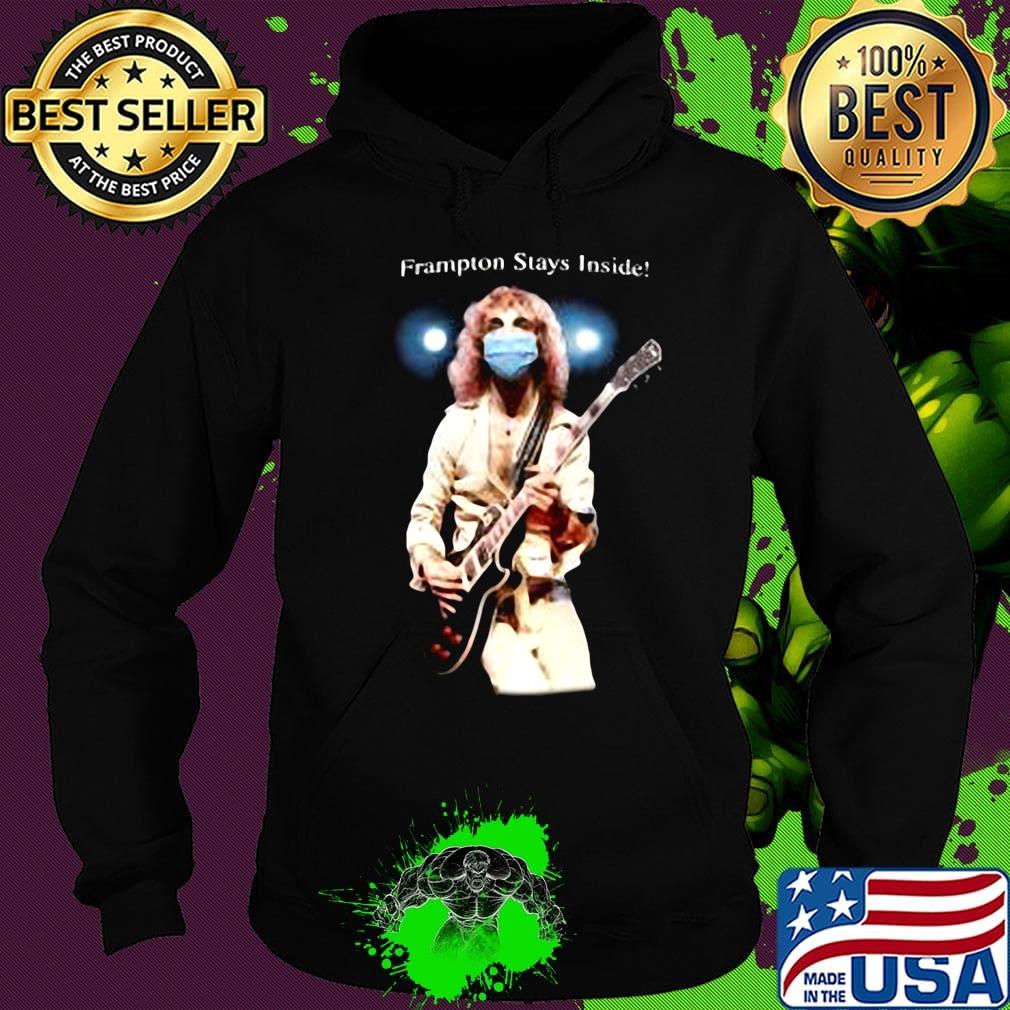 Peter frampton stays inside s Hoodie Peter frampton stays inside s Hoodie