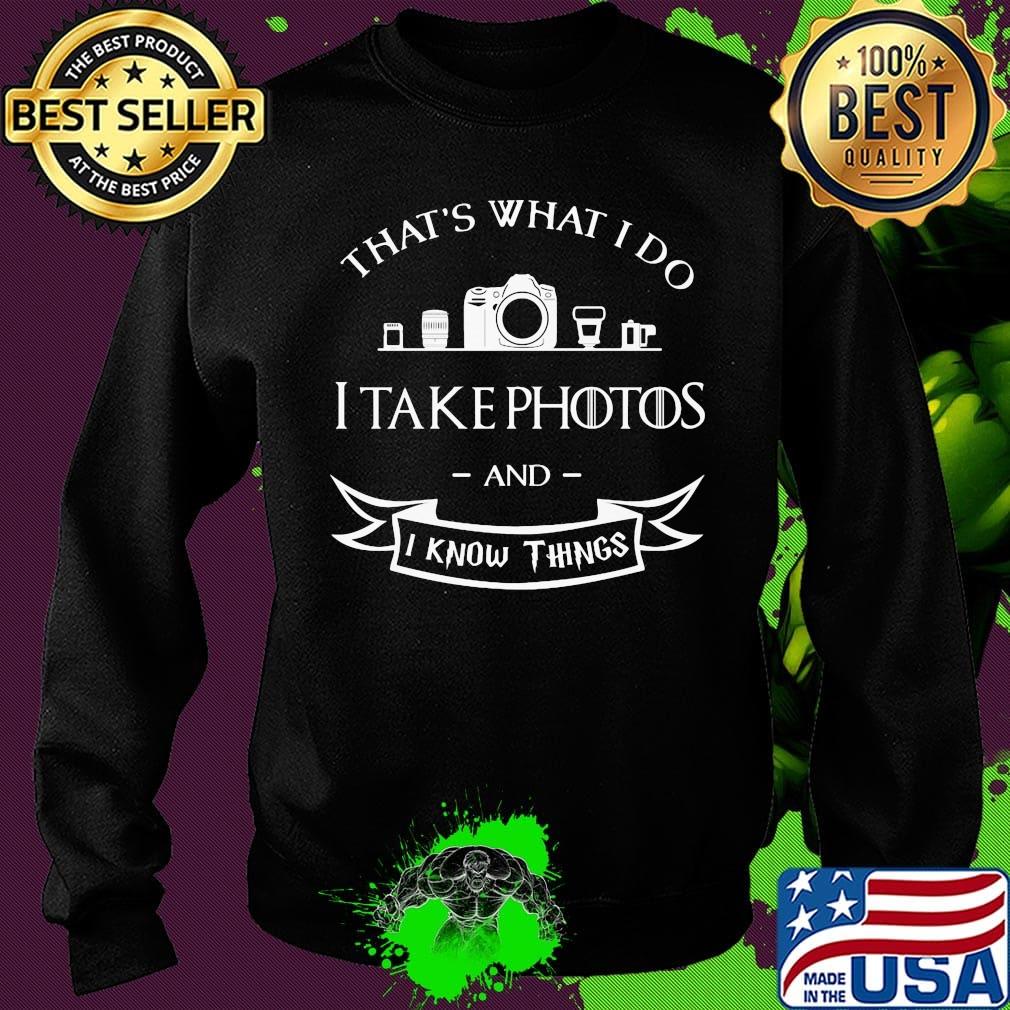 Photographer That's What do I take photos and I know things s Sweater Photographer That's What do I take photos and I know things s Sweater