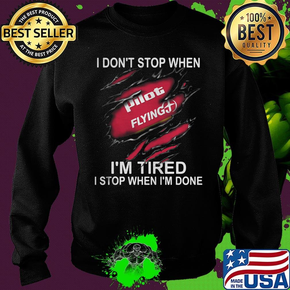 Pilot flying i don't stop when i'm tired i stop when i'm done s Sweater Pilot flying i don't stop when i'm tired i stop when i'm done s Sweater