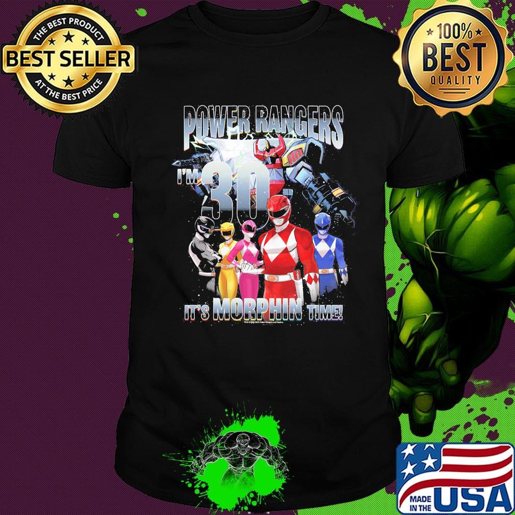 Power rangers i'm 30 it's morphin time shirt