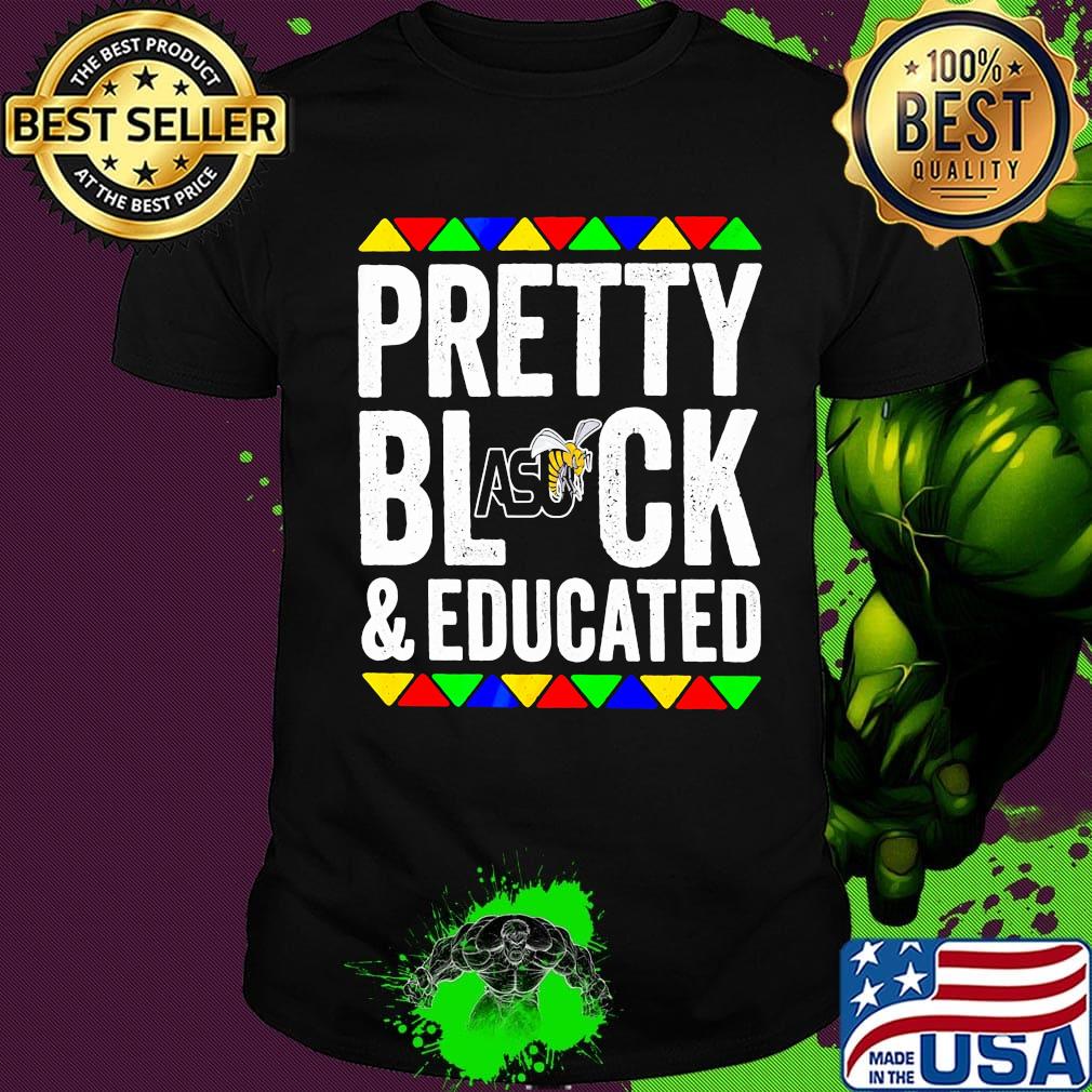 Pretty black and educated alabama state university shirt
