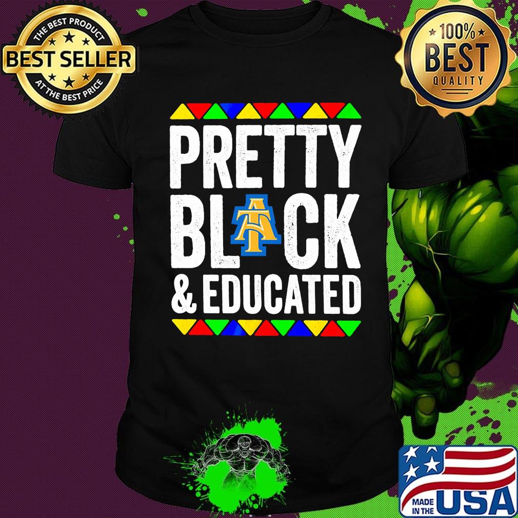 Pretty black and educated north carolina a&t state university shirt