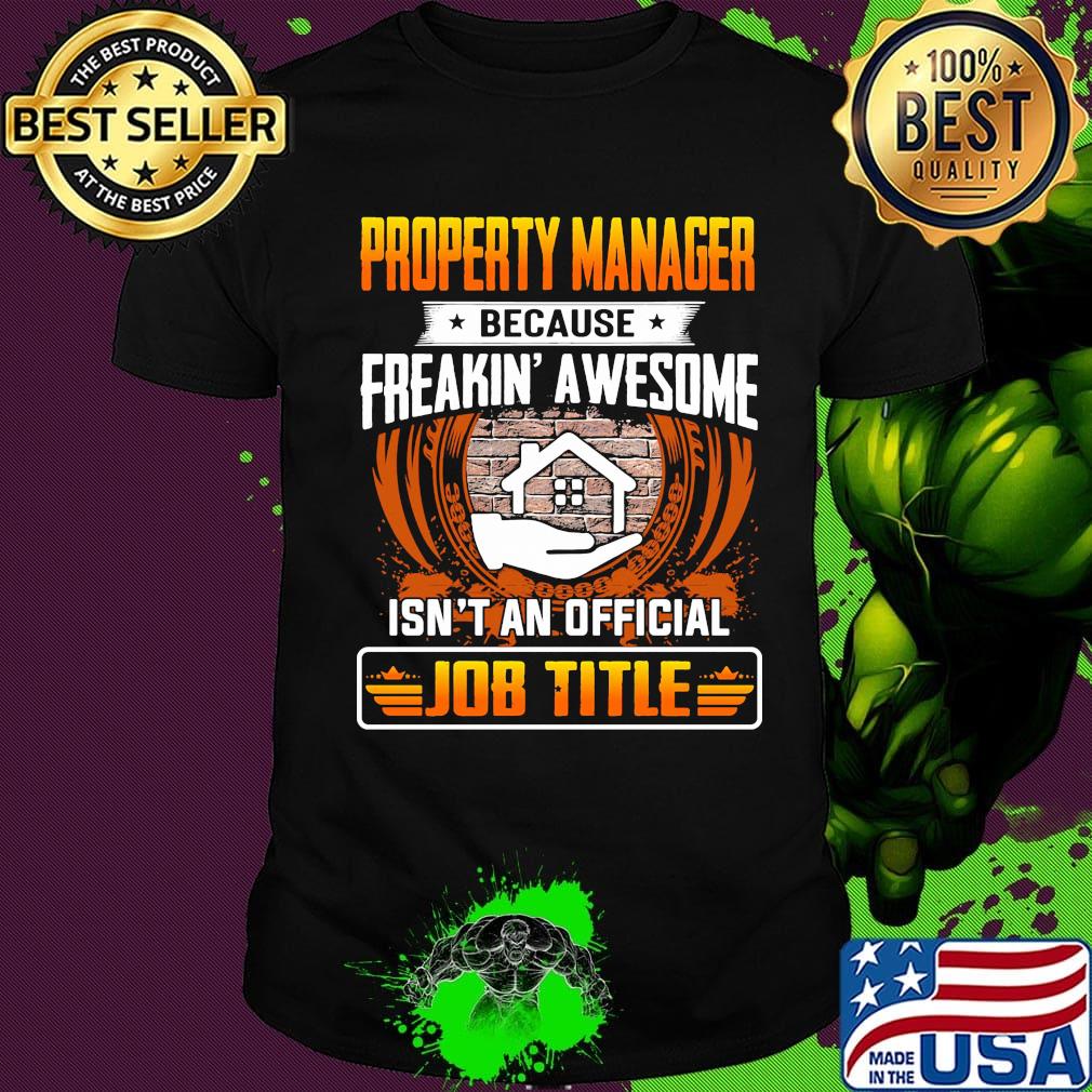Property manager because freakin awesome isn't an official job title shirt