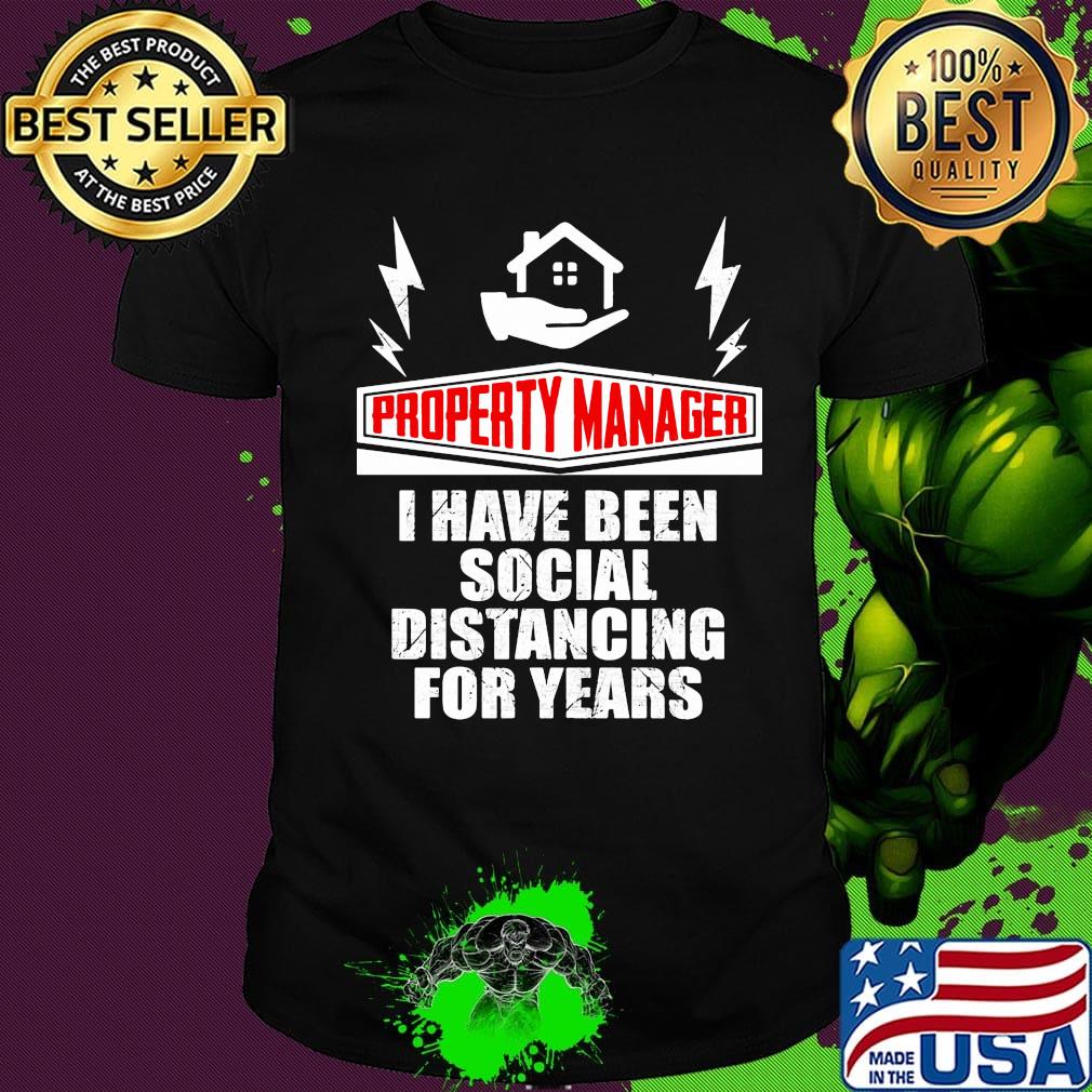 Property manager i have been social distancing for years shirt