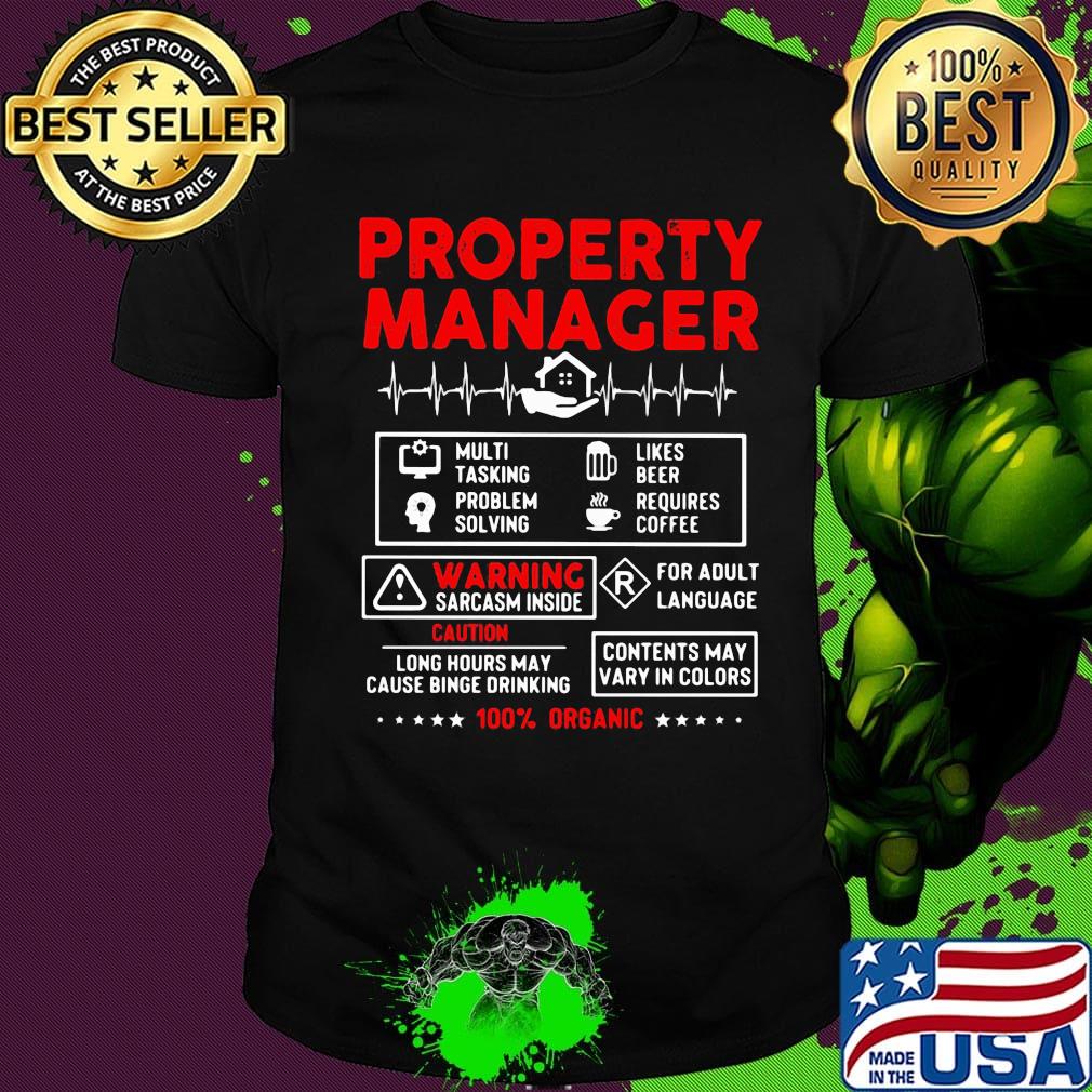 Property manager multi tasking problem solving like beer requires coffee warning sarcasm inside 100% organic stars shirt