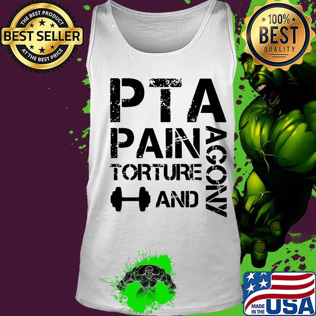 PTA Pain Torture And Agony Shirt Tank top PTA Pain Torture And Agony Shirt Tank top