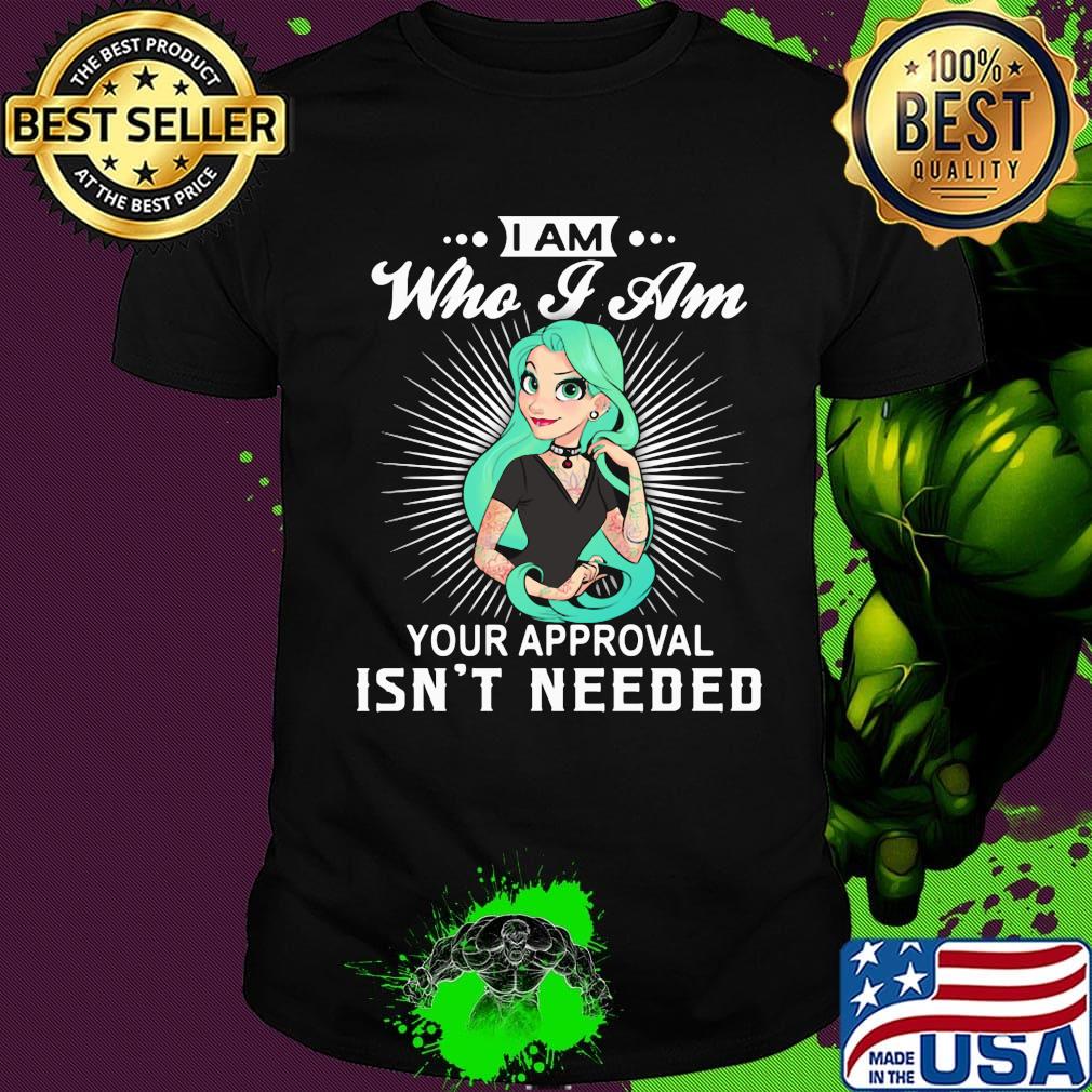Punk rapunzel i am who i am your approval isn't needed shirt