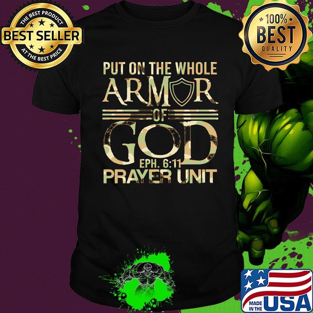 Put on the whole armor of god eph 611 prayer unit shirt
