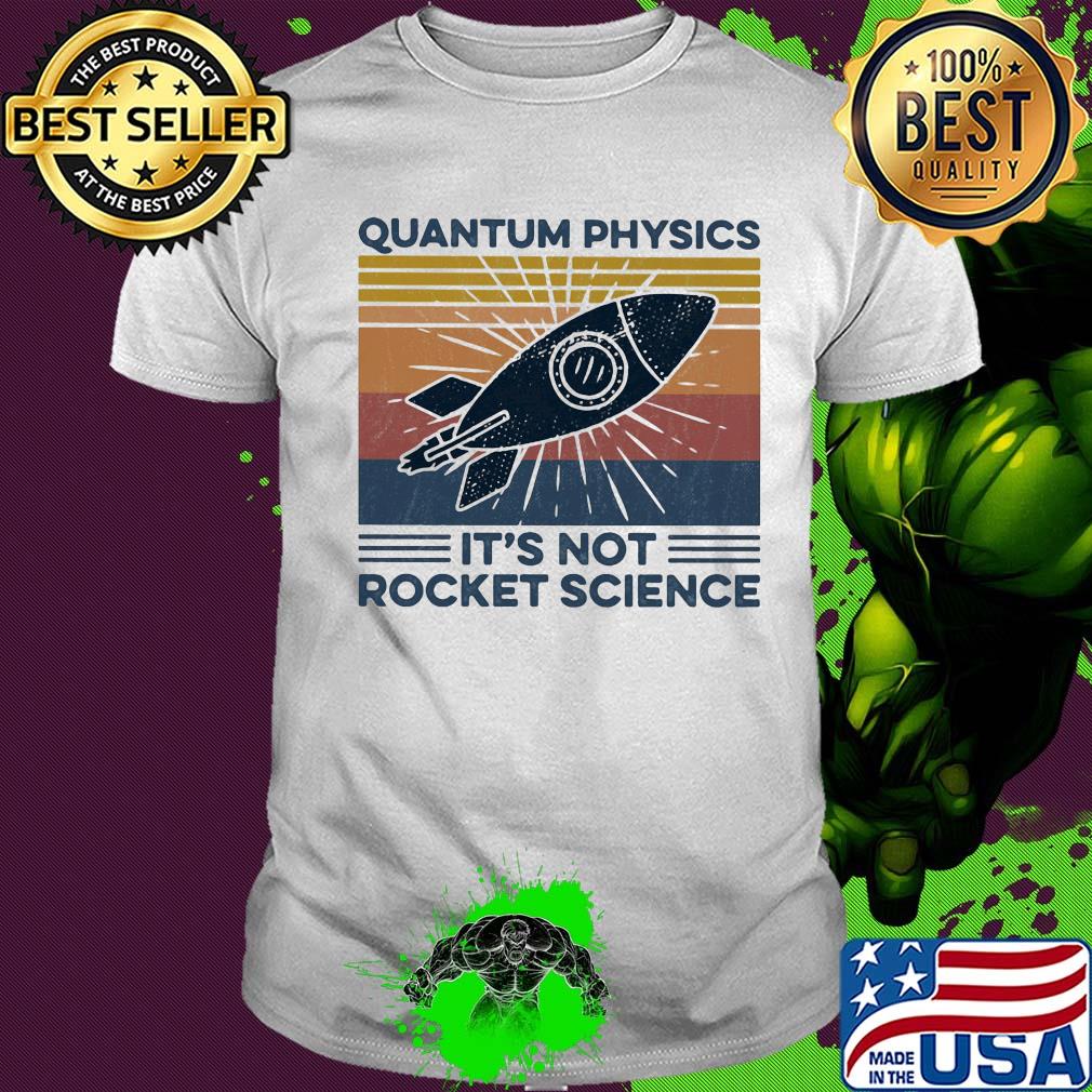 Quantum physics it's not rocket science vintage retro shirt