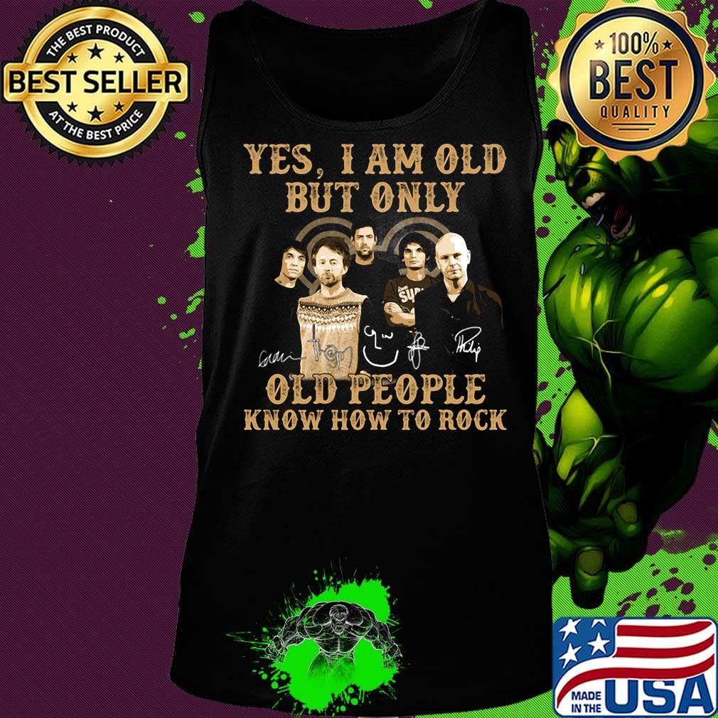 Radio Yes I am old but only old people know how to rock signature s Tank top Radio Yes I am old but only old people know how to rock signature s Tank top