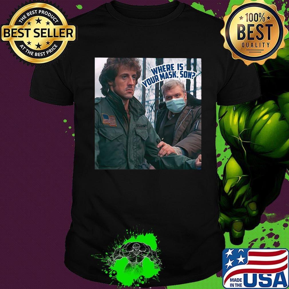 Rambo where is your mask son shirt