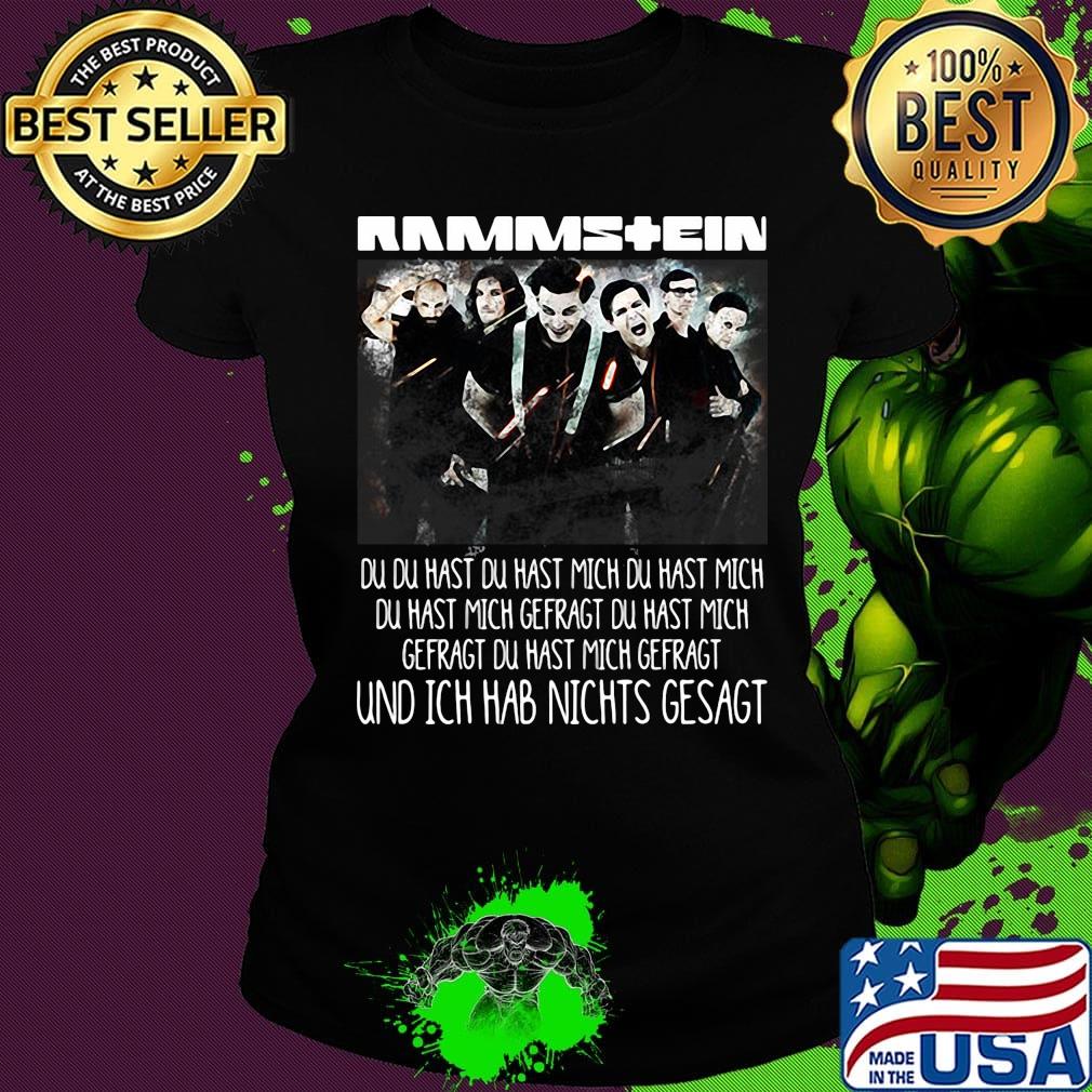 Rammstein du du hast du hast mich du hast mich du hast mich offragt du hast mich gefragt und ich hab nichts gesagt s Ladies tee Rammstein du du hast du hast mich du hast mich du hast mich offragt du hast mich gefragt und ich hab nichts gesagt s Ladies tee