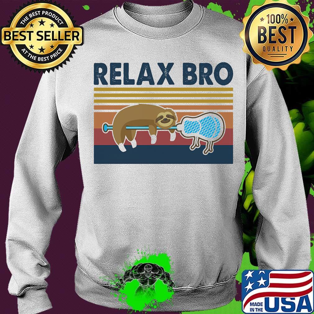 Relax Bro Lacrosse Sloth Vintage Retro Shirt Sweater Relax Bro Lacrosse Sloth Vintage Retro Shirt Sweater