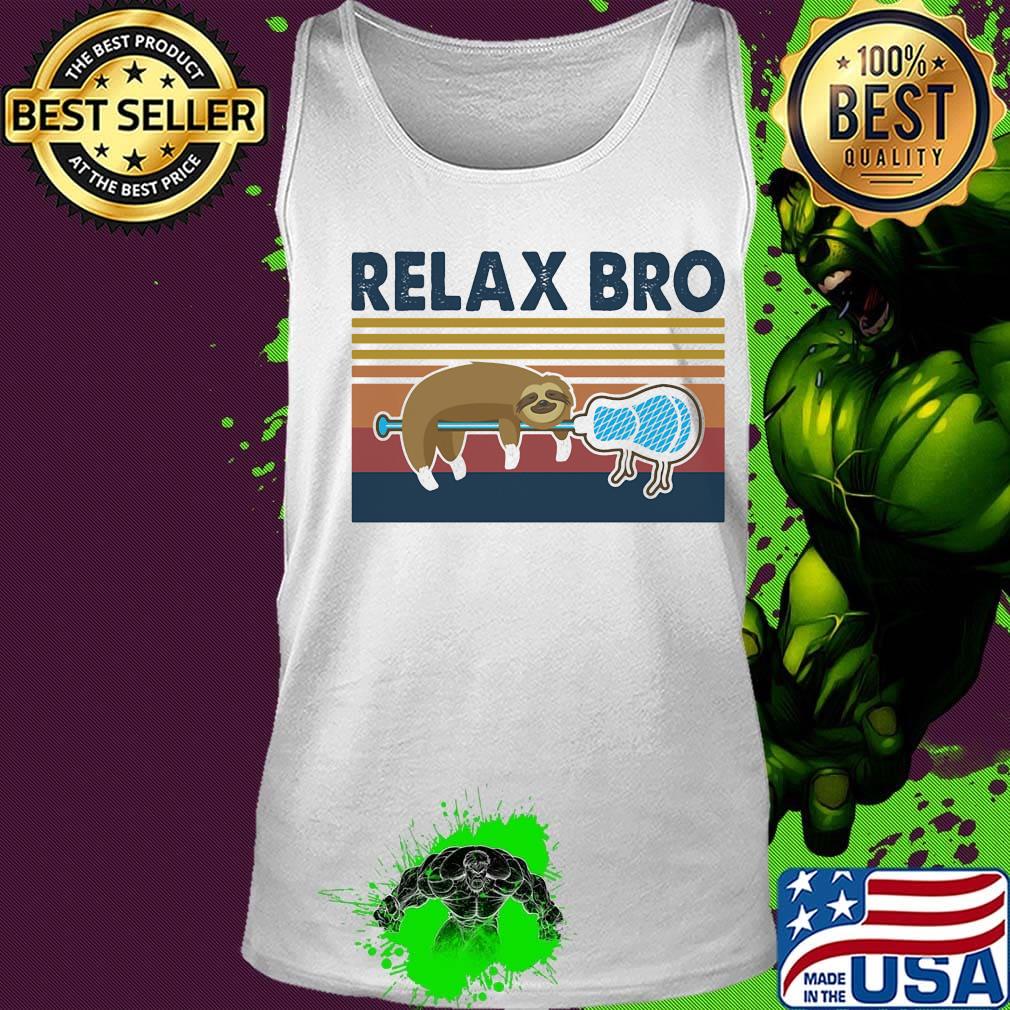 Relax Bro Lacrosse Sloth Vintage Retro Shirt Tank top Relax Bro Lacrosse Sloth Vintage Retro Shirt Tank top