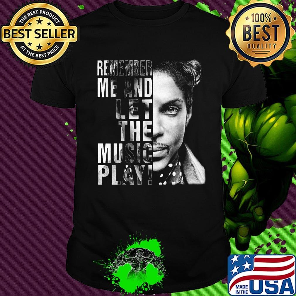 Remember me and let the music play Shirt