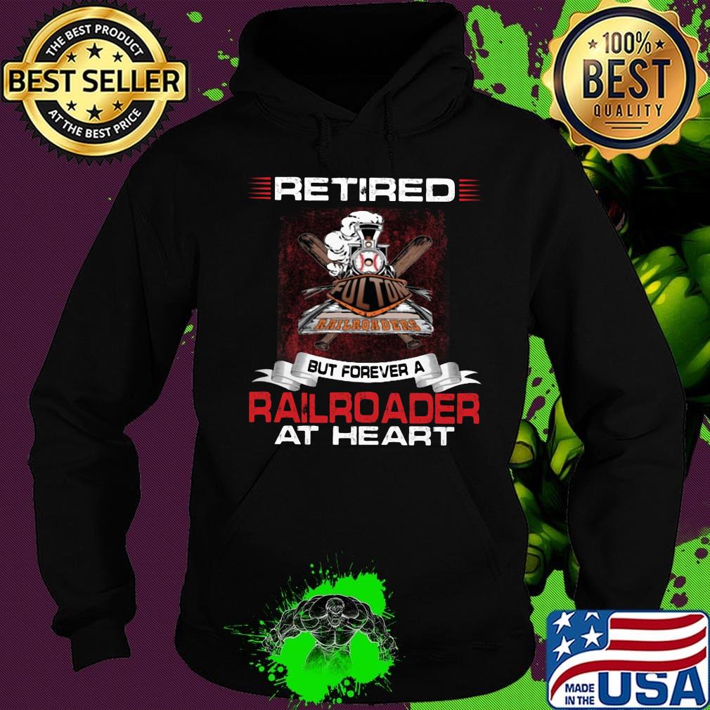 Retired but forever a railroader at heart s Hoodie Retired but forever a railroader at heart s Hoodie