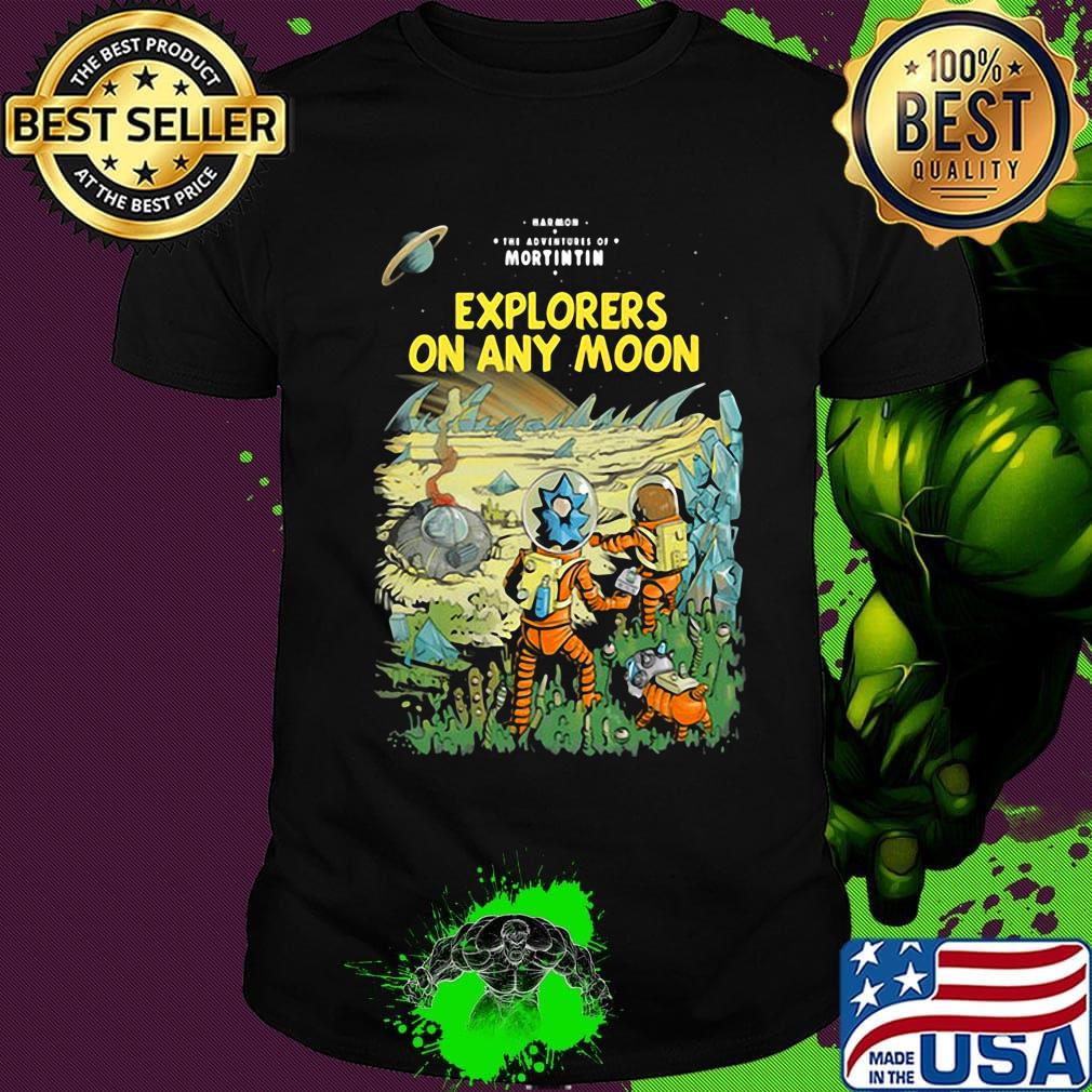 Rick and morty explorers on any moon shirt