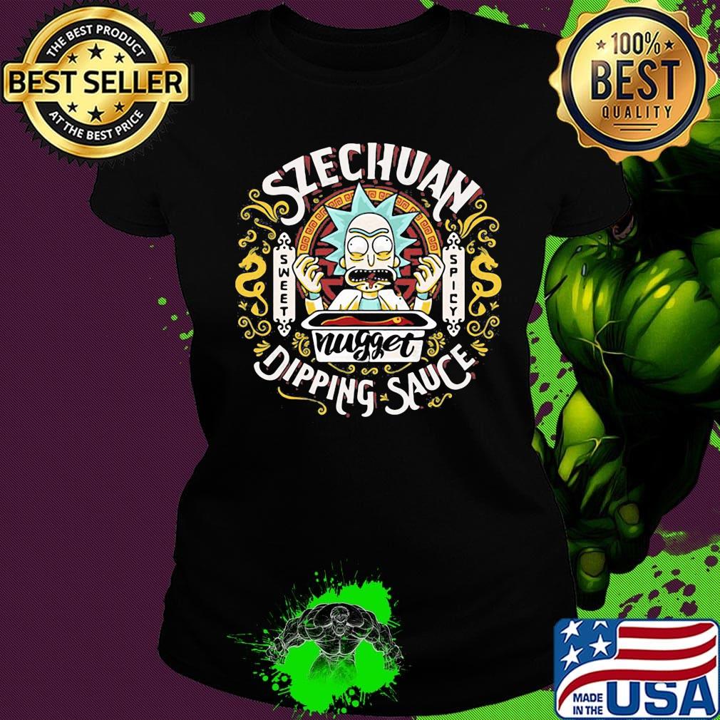 Rick and morty szechuan sweet spicy nugget dipping sauce s Ladies tee Rick and morty szechuan sweet spicy nugget dipping sauce s Ladies tee
