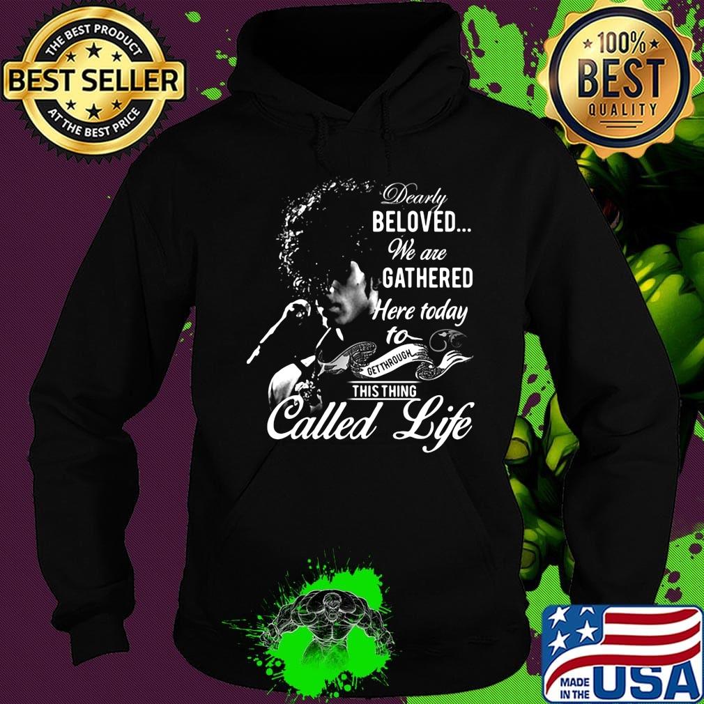 Rogers nelson dearly beloved we are gathered here today to get through this things called life black s Hoodie Rogers nelson dearly beloved we are gathered here today to get through this things called life black s Hoodie