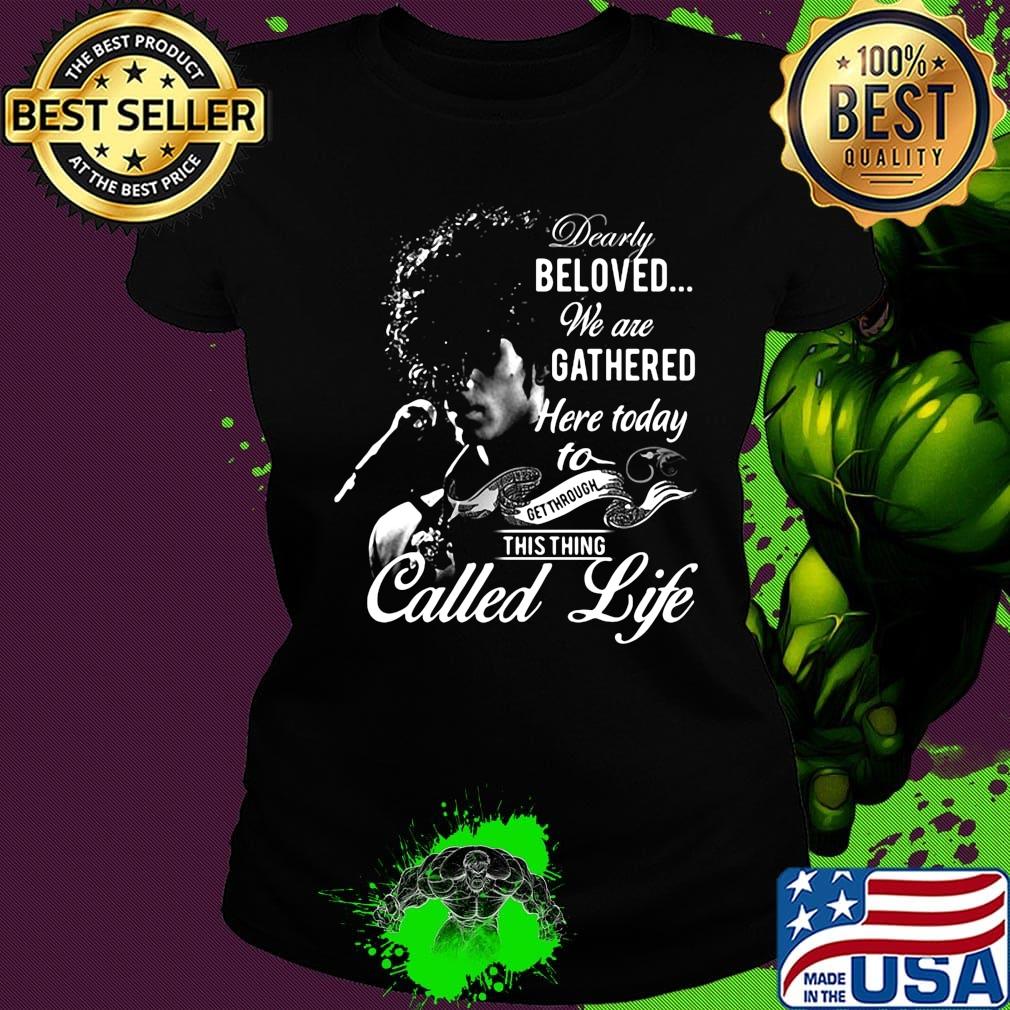 Rogers nelson dearly beloved we are gathered here today to get through this things called life black s Ladies tee Rogers nelson dearly beloved we are gathered here today to get through this things called life black s Ladies tee