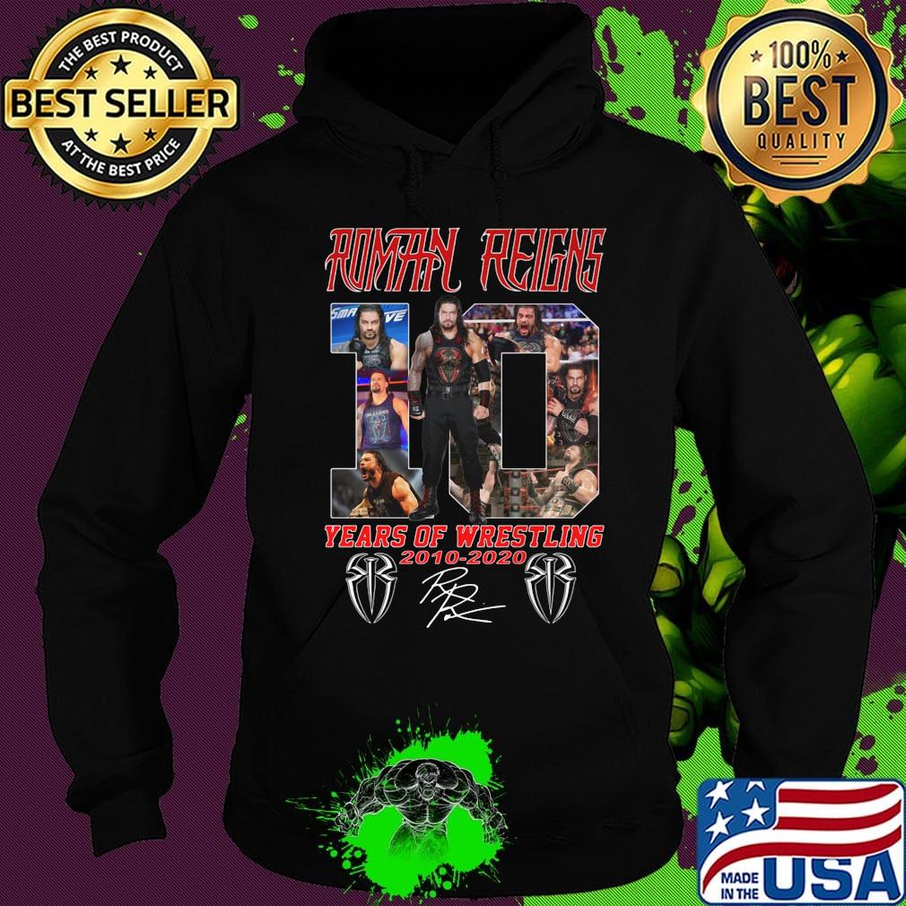Roman reigns 10 years of wrestling 2010 2020 signature s Hoodie Roman reigns 10 years of wrestling 2010 2020 signature s Hoodie